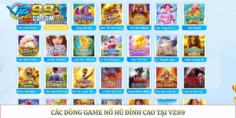 Các dòng game nổ hũ đỉnh cao tại Vz99