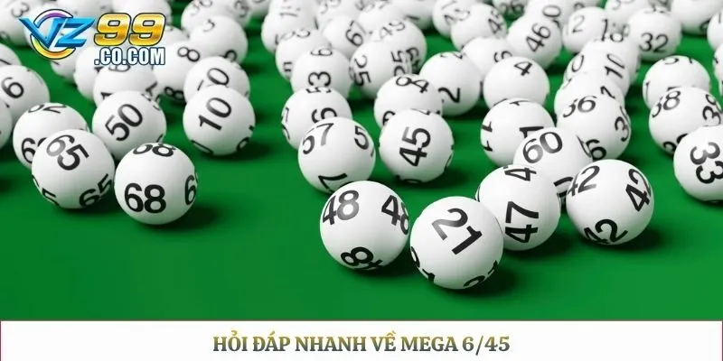 Hỏi đáp nhanh về Mega 6/45