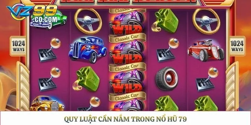 Quy luật cần nắm trong nổ hũ 79