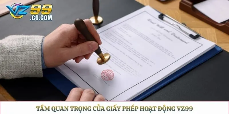 Tầm quan trọng của giấy phép hoạt động Vz99